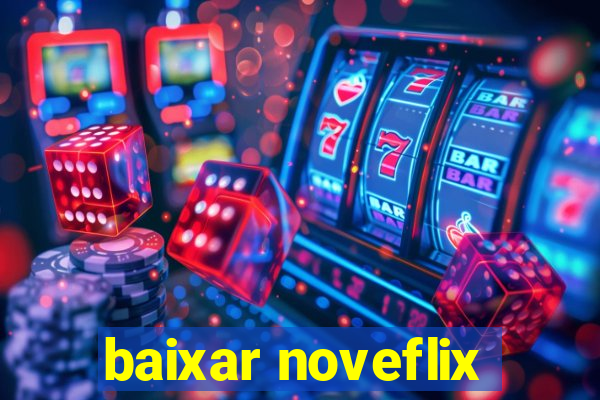 baixar noveflix